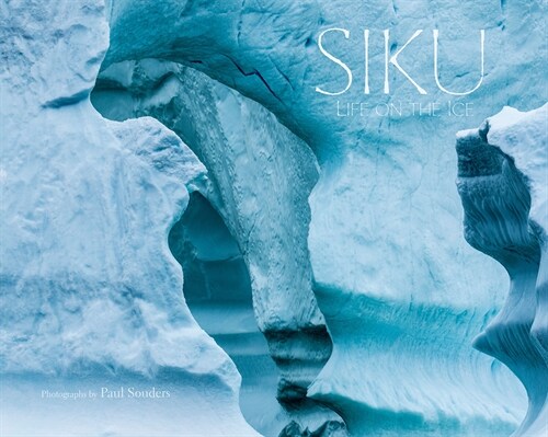 Siku: Life on the Ice (Hardcover, English)