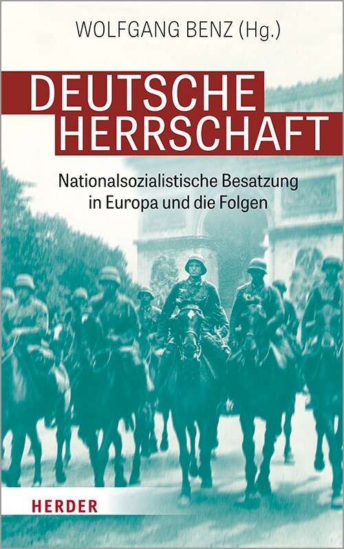 Deutsche Herrschaft: Nationalsozialistische Besatzung in Europa Und Die Folgen (Hardcover)