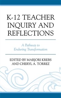 K-12 teacher inquiry and reflections : a pathway to enduring transformation