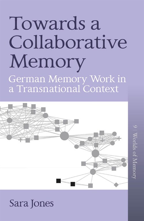 Towards a Collaborative Memory : German Memory Work in a Transnational Context (Hardcover)