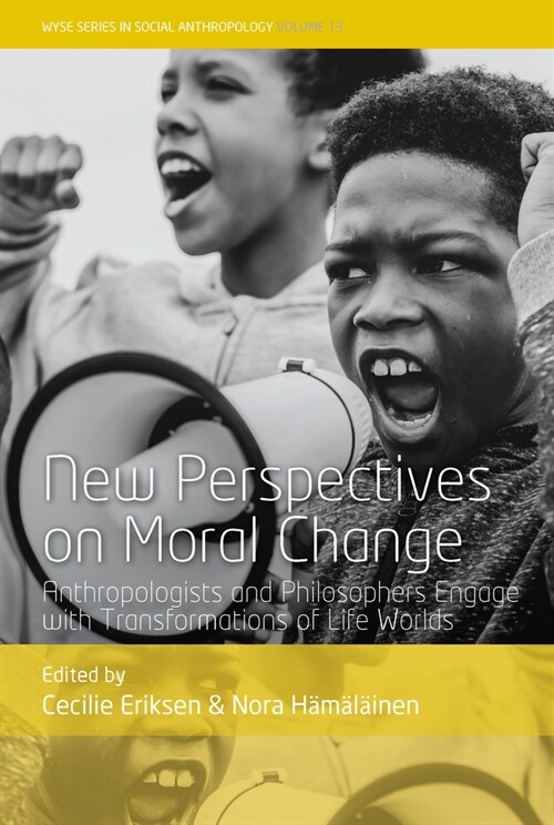 New Perspectives on Moral Change : Anthropologists and Philosophers Engage with Transformations of Life Worlds (Hardcover)