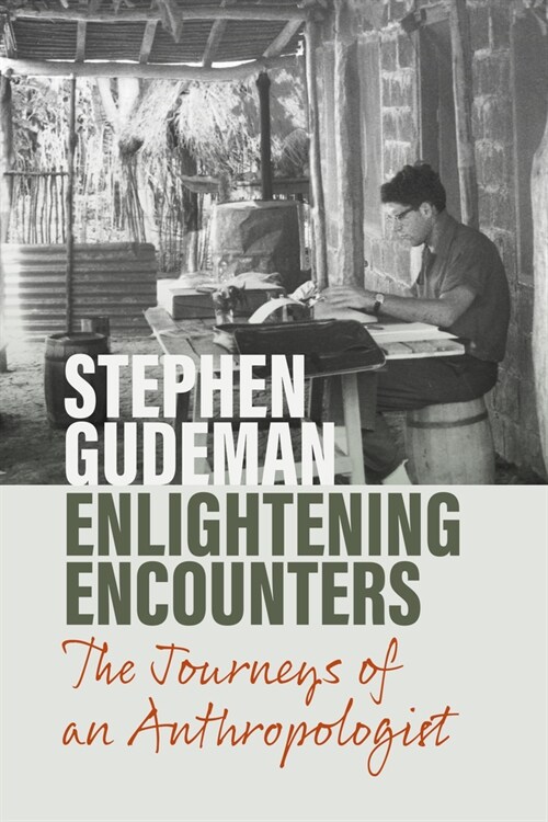 Enlightening Encounters : The Journeys of an Anthropologist (Hardcover)