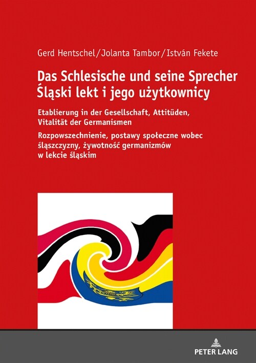 Das Schlesische Und Seine Sprecher Śląski Lekt I Jego Użytkownicy: Etablierung in Der Gesellschaft, Attitueden, Vitalitaet Der Germanis (Hardcover)