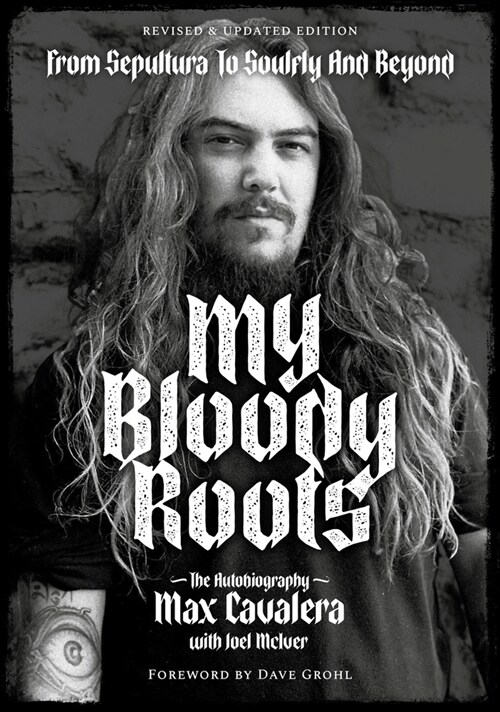 My Bloody Roots : From Sepultura to Soulfly and Beyond: The Autobiography (Paperback, Revised & Updated Edition)