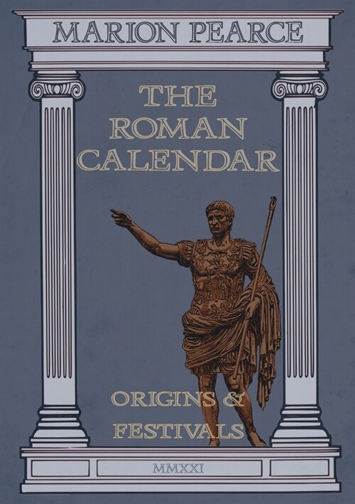 The Roman Calendar: Origins & Festivals (Paperback)