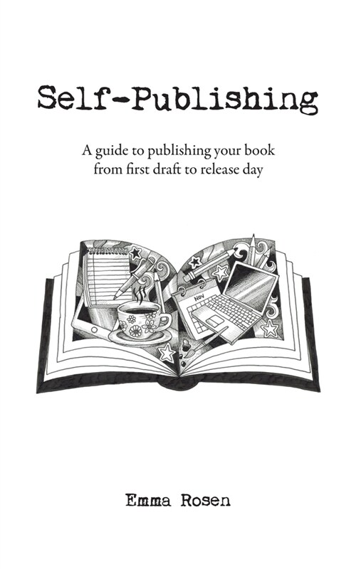 Self-Publishing: A guide to publishing your book from first draft to release day (Paperback)