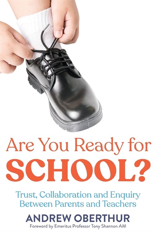 Are You Ready for School?: Trust, Collaboration and Enquiry Between Parents and Teachers (Paperback)