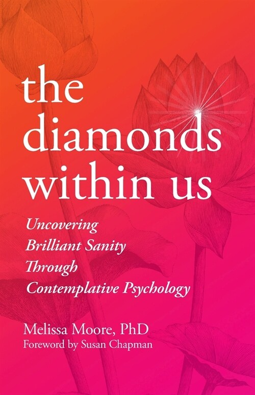The Diamonds Within Us: Uncovering Brilliant Sanity Through Contemplative Psychology (Paperback)