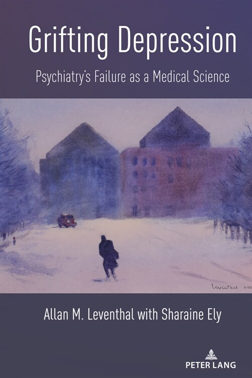 Grifting Depression: Psychiatrys Failure as a Medical Science (Hardcover)