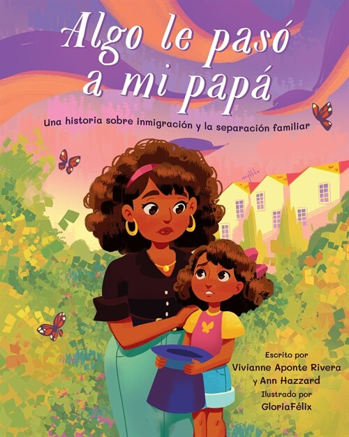 Algo Le Pas?A Mi Pap? Una Historia Sobre Inmigraci? y la Separaci? Familiar = Something Happened to My Dad (Hardcover)