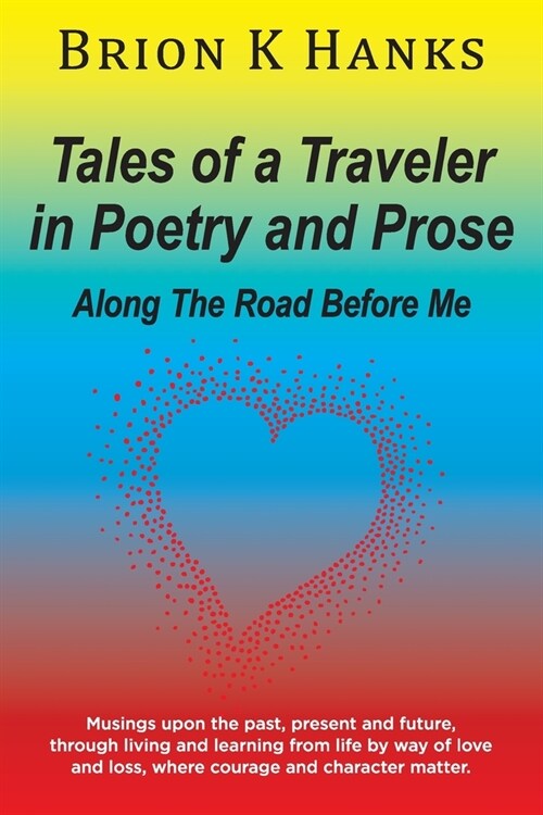 Tales of a Traveler in Poetry and Prose: Along The Road Before Me (Paperback)