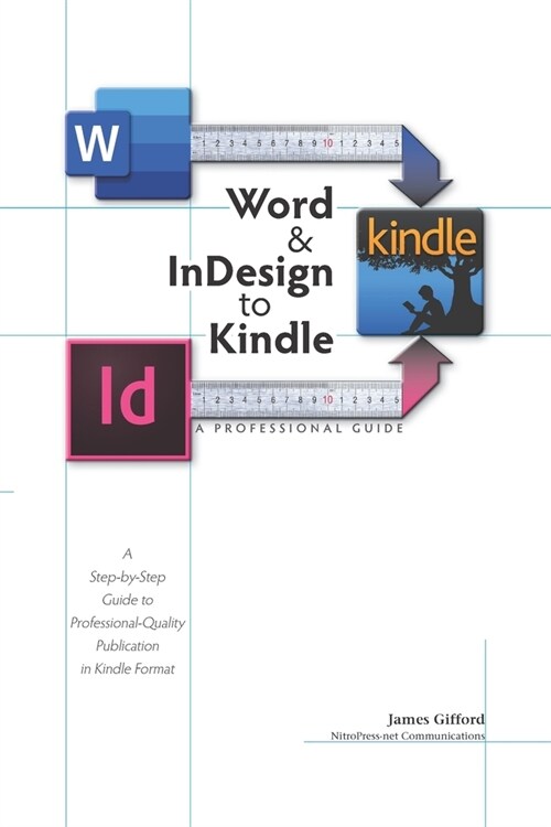 Word & InDesign to Kindle: A Professional Guide (Paperback)