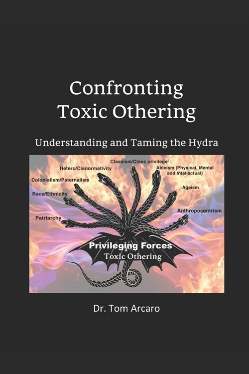 Confronting Toxic Othering: Understanding and Taming the Hydra (Paperback)