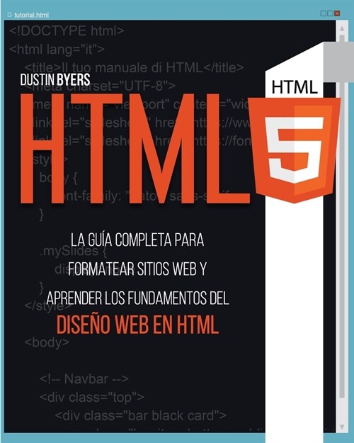 Html5: La Gu? Completa para Formatear Sitios Web y Aprender los Fundamentos del Dise? Web en Html (Paperback)
