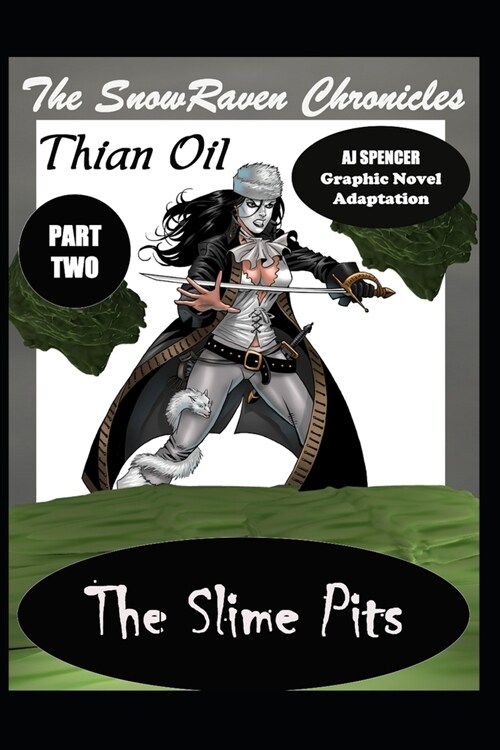 The SnowRaven Chronicles Thian Oil Graphic Novel Adaptation Part Two The Slime Pits (Paperback)