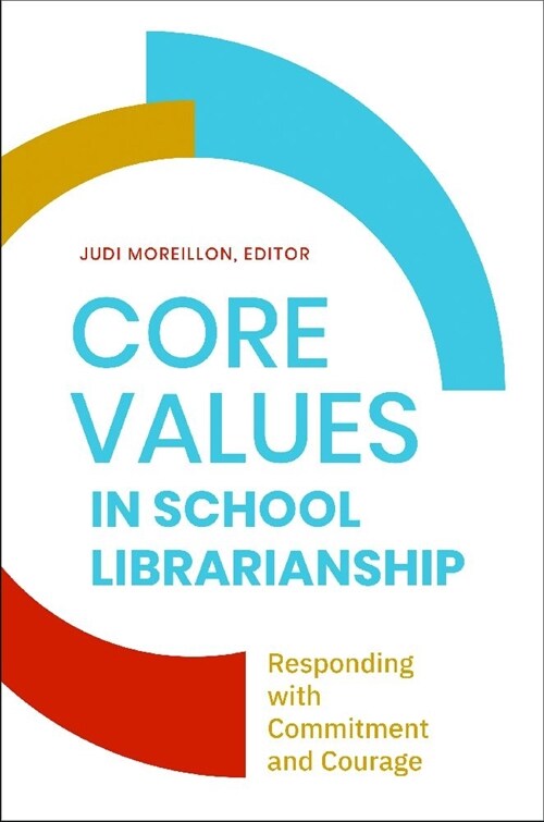 Core Values in School LIbrarianship: Responding with Commitment and Courage (Paperback)