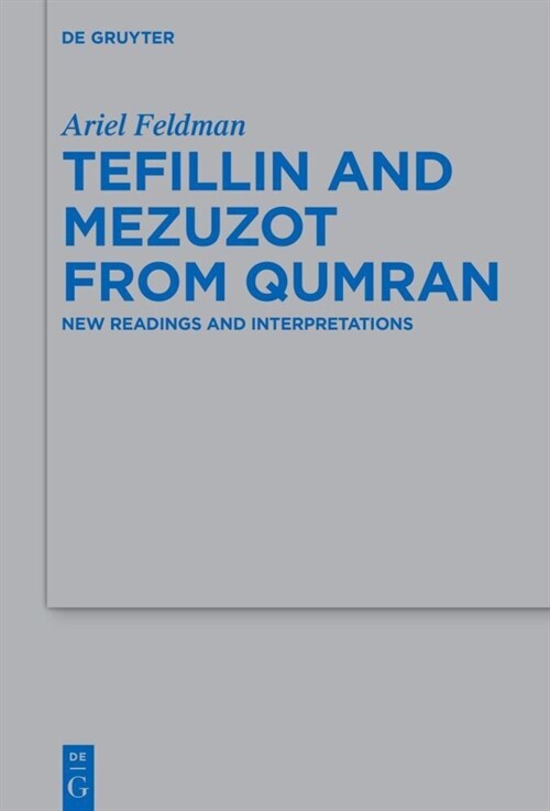 Tefillin and Mezuzot from Qumran: New Readings and Interpretations (Hardcover)