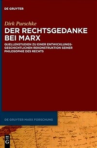 Der Rechtsgedanke bei Marx : Quellenstudien zu einer entwicklungsgeschichtlichen Rekonstruktion seiner Philosophie des Rechts