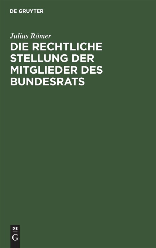 Die rechtliche Stellung der Mitglieder des Bundesrats (Hardcover, Reprint 2021)