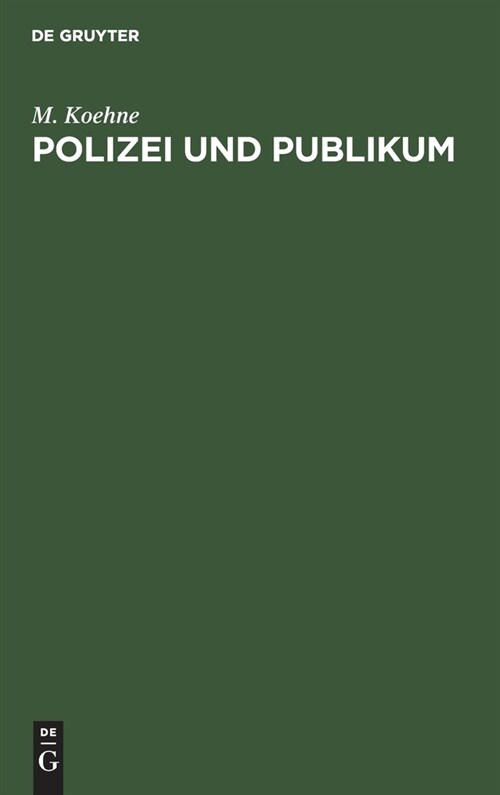 Polizei Und Publikum: Eine Darstellung Der Beiderseitigen Rechte Und Pflichten (Hardcover, Reprint 2021)