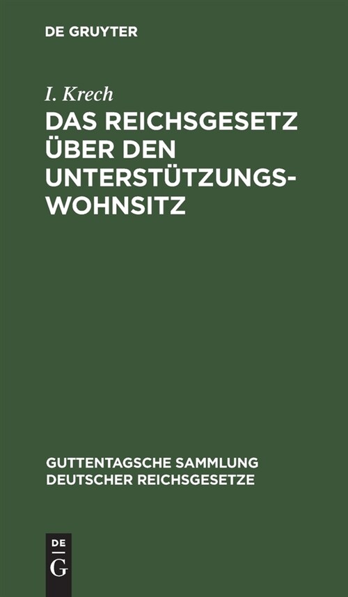 Das Reichsgesetz ?er Den Unterst?zungswohnsitz: In Der Fassung Der Novelle Vom 30. Mai 1908 (Hardcover, 8, 8. Aufl., Repri)