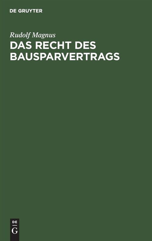 Das Recht Des Bausparvertrags: Unter Ber?ksichtigung Der Richtlinien Des Reichsaufsichtsamts F? Privatversicherung (Hardcover, Reprint 2021)