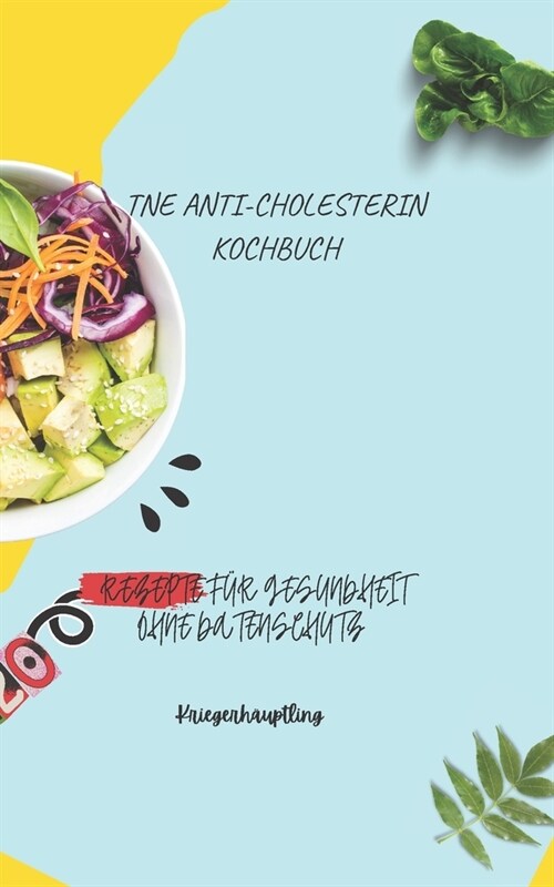 Tne Anti-Cholesterin Kochbuch: 120 Rezepte F? Gesundheit Ohne Datenschutz (Paperback)