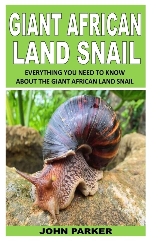 Giant African Land Snail: Everything You Need to Know about the Giant African Land Snail (Paperback)
