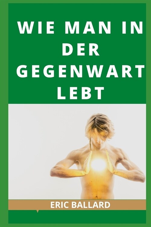 Wie Man in Der Gegenwart Lebt (Paperback)