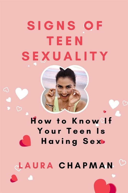 Signs of teen sexuality: How to Know If Your Teen Is Having Sex (Paperback)