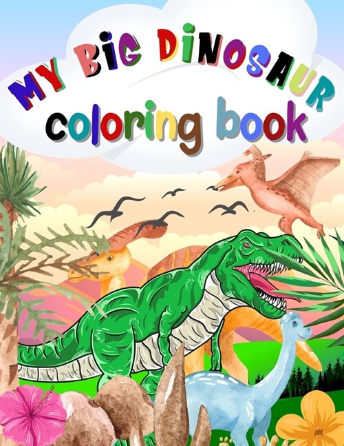 My big dinosaur coloring book: Coloring this world Family (Paperback)