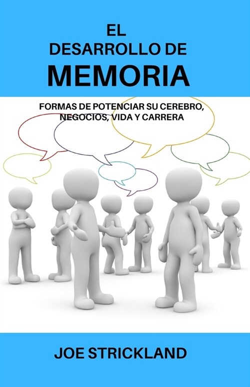 El Desarrollo de Memoria: Formas de potenciar su cerebro, negocios, vida y carrera (Paperback)
