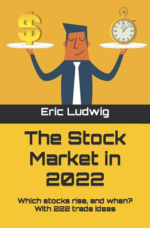 The Stock Market in 2022: Which stocks rise, and when? With 222 trade ideas (Paperback)