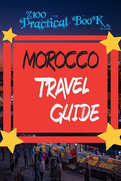 Morocco travel guide 2021: The practical book you will need to start a new trip (Paperback)