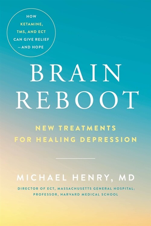 Brain Reboot: New Treatments for Healing Depression (Hardcover)