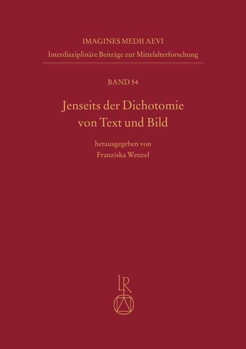 Jenseits Der Dichotomie Von Text Und Bild: Verfahren Der Veranschaulichung Und Verlebendigung in Mittelalter Und Fruher Neuzeit (Hardcover)