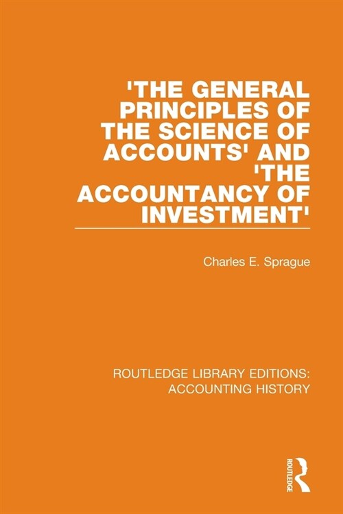 The General Principles of the Science of Accounts and The Accountancy of Investment (Paperback)