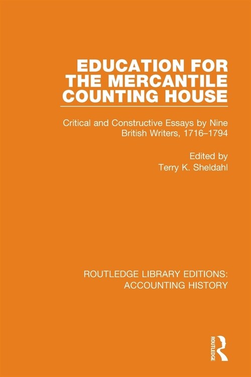 Education for the Mercantile Counting House : Critical and Constructive Essays by Nine British Writers, 1716-1794 (Paperback)