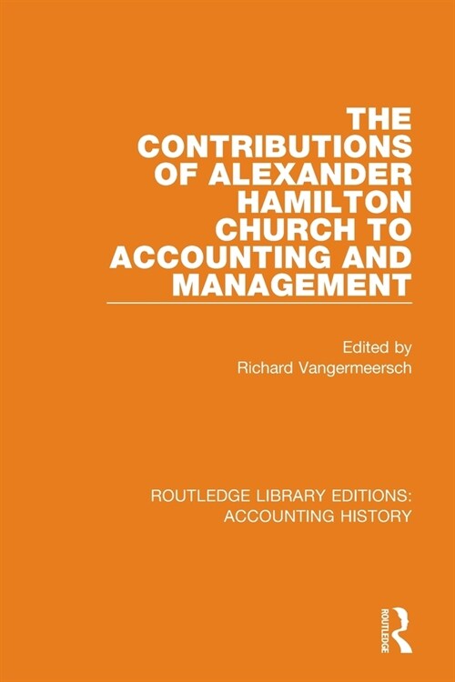 The Contributions of Alexander Hamilton Church to Accounting and Management (Paperback)