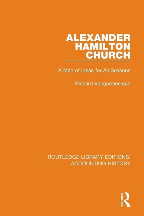 Alexander Hamilton Church : A Man of Ideas for All Seasons (Paperback)