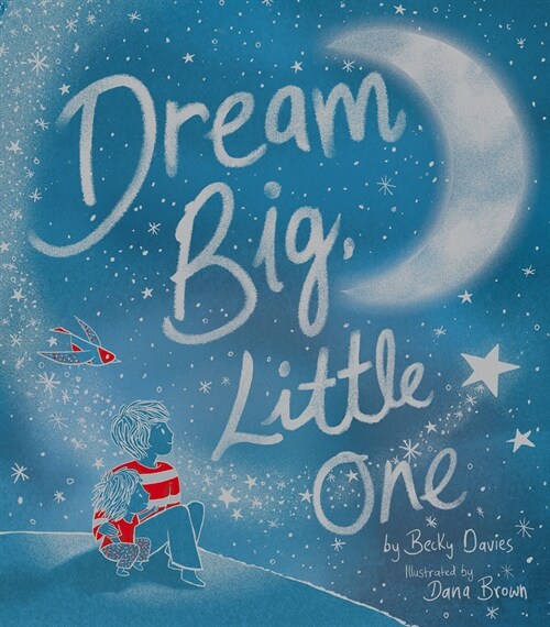 Dream Big, Little One (Hardcover)