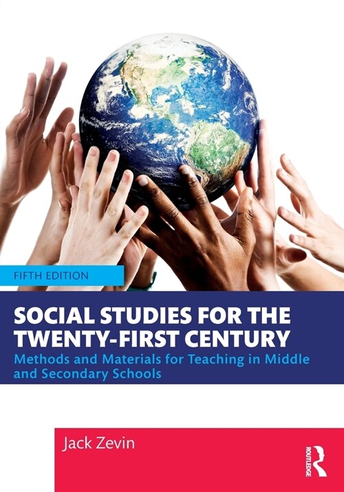 Social Studies for the Twenty-First Century : Methods and Materials for Teaching in Middle and Secondary Schools (Paperback, 5 ed)