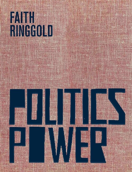 Faith Ringgold: Politics / Power (Hardcover)