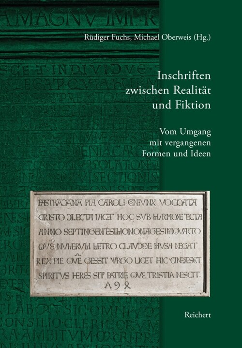 Inschriften Zwischen Realitat Und Fiktion. Vom Umgang Mit Vergangenen Formen Und Ideen: Beitrage Zur 12. Internationalen Fachtagung Fur Epigraphik 5.- (Hardcover)