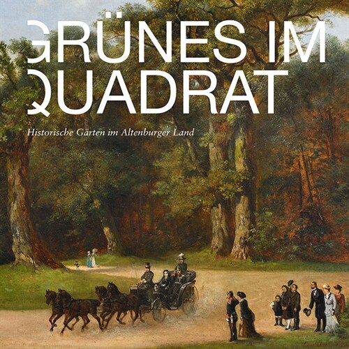Grunes Im Quadrat: Historische Garten Im Altenburger Land (Paperback)
