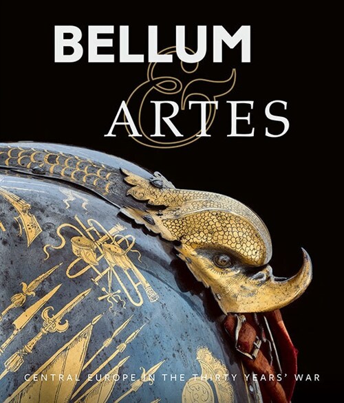 Bellum & Artes: Central Europe in the Thirty Years War (Hardcover)