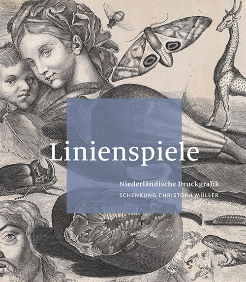 Linienspiele: Niederlandische Druckgrafik. Schenkung Christoph Muller (Hardcover)