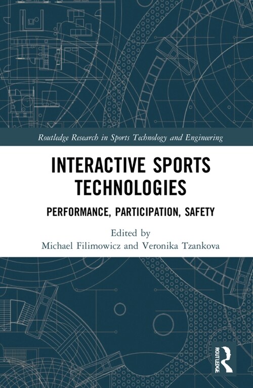 Interactive Sports Technologies : Performance, Participation, Safety (Hardcover)
