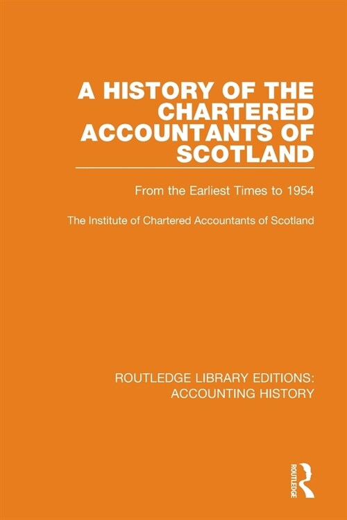 A History of the Chartered Accountants of Scotland : From the Earliest Times to 1954 (Paperback)