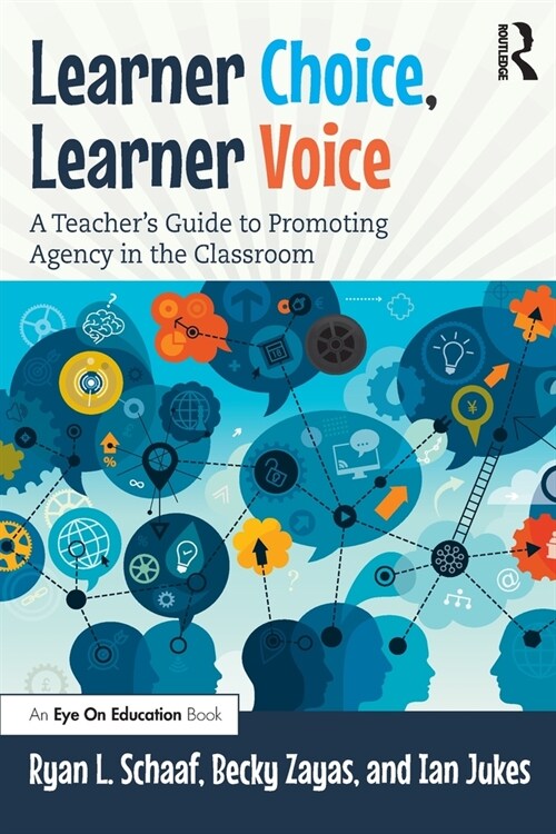 Learner Choice, Learner Voice : A Teacher’s Guide to Promoting Agency in the Classroom (Paperback)